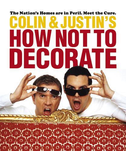 Colin and Justins How Not To Decorate