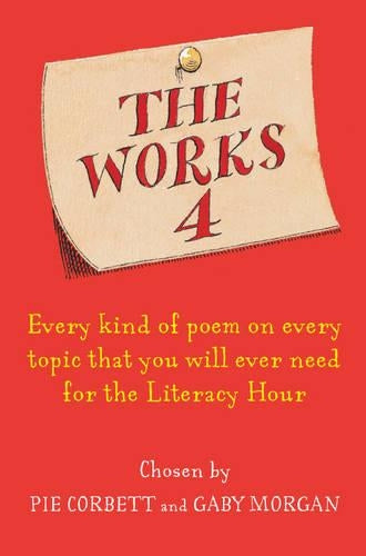 The Works 4: Poems about everything: Every Kind of Poem on Every Topic That You Will Ever Need for the Literacy Hour