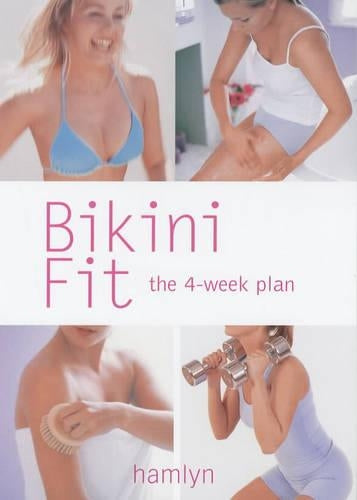 Bikini Fit: The 4-Week Plan (Hamlyn Health & Well Being)