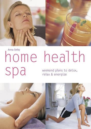 Home Health Spa: Weekend Plans to Detox, Relax and Energize (Pyramid Paperbacks)