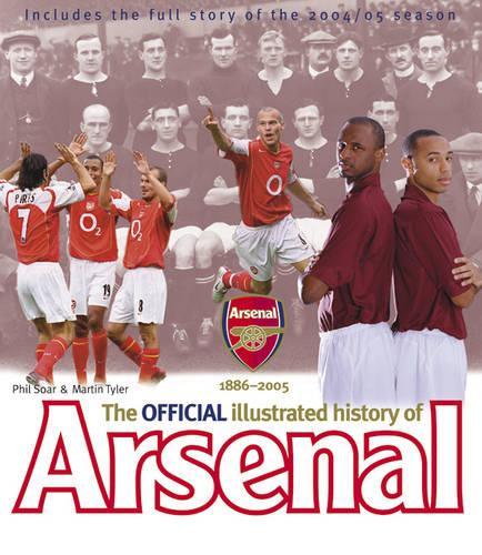 The Official Illustrated History of Arsenal 1886-2005 (Official Arsenal)