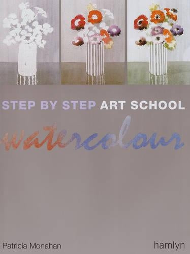 Watercolour (Step by Step Art School)