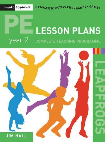 PE Lesson Plans: Year 2 Complete Teaching Programme (Leapfrogs)