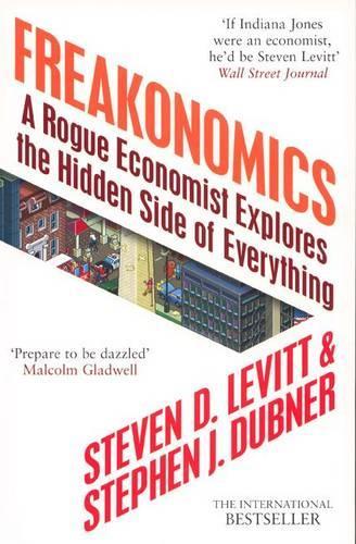 Freakonomics: A Rogue Economist Explores the Hidden Side of Everything