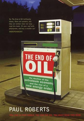 The End of Oil: The Decline of the Petroleum Economy and the Rise of a New Energy Order