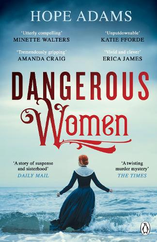 Dangerous Women: The Compelling and Beautifully Written Mystery About Friendship, Secrets and Redemption