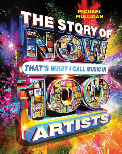The Story of NOW Thats What I Call Music in 100 Artists