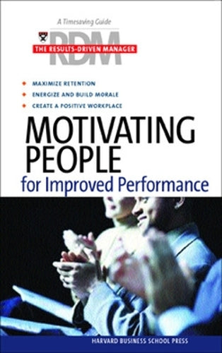 Motivating People for Improved Performance (Harvard Results Driven Manager)