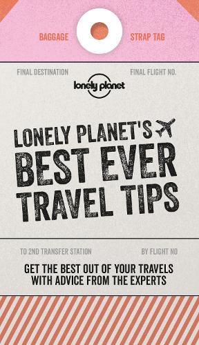 Lonely Planets Best Ever Travel Tips