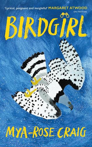 Birdgirl: ‘Lyrical, poignant and insightful.’ Margaret Atwood