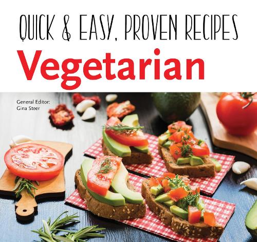 Vegetarian: Quick & Easy, Proven Recipes (Quick and Easy, Proven Recipes)