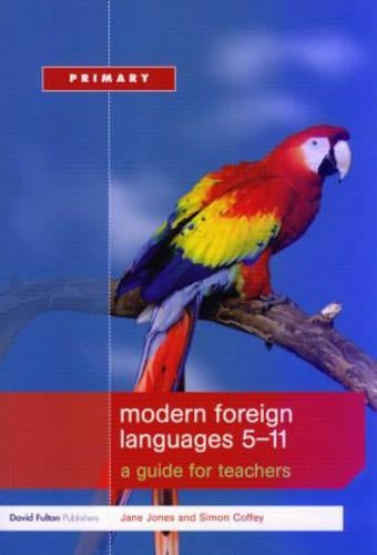 Modern Foreign Languages 5-11: A Guide for Teachers (Primary 5-11 Series)