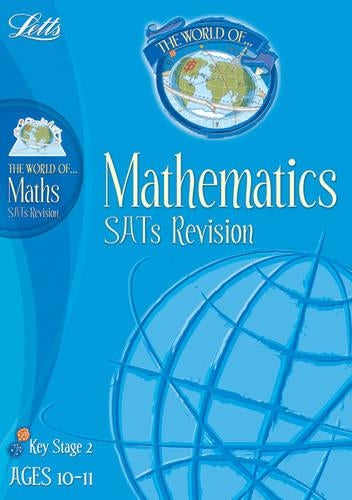 The World of Mathematics SATS Revision, Key Stage 2, Ages 10-11 (Letts World of)