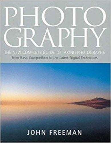 Photography: The New Complete Guide to Taking Photographs