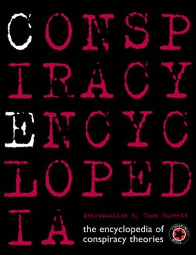 Conspiracy Encyclopedia: The Encyclopedia of Conspiracy Theories (Conspiracy Books)