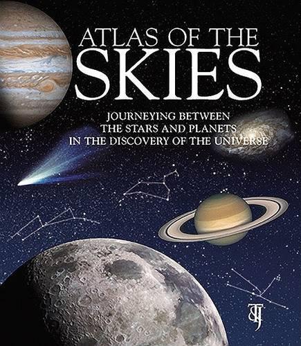 Atlas of the Skies: Journeying Between the Stars and Planets in the Discovery of the Universe