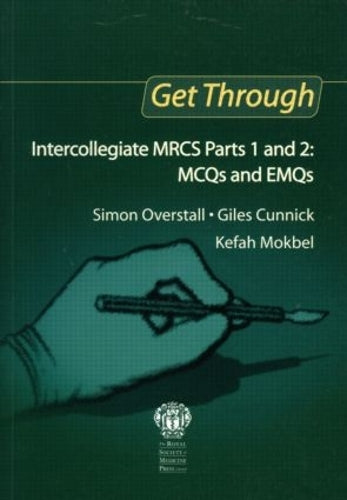 Intercollegiate MRCS Parts 1 and 2: MCQs and EMQs (Get Through)