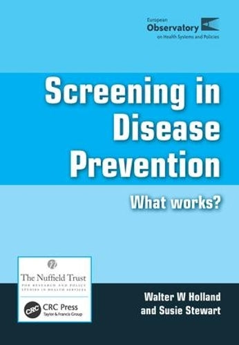 Screening in Disease Prevention: What Works? (European Observatory On Health Systems And Policies)