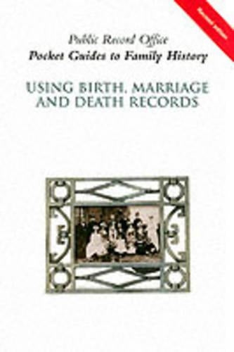 Using Birth, Marriage and Death Records (Pocket Guides to Family History)