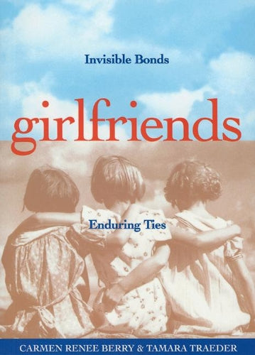 Girlfriends: Invisible Bonds, Enduring Ties