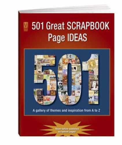 501 Great Scrapbook Page Ideas: A Gallery of Themes and Inspiration from A to Z