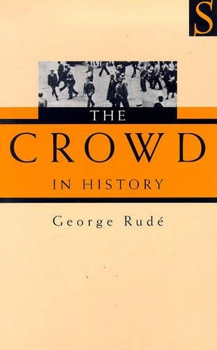 The Crowd in History: Study of Popular Disturbances in France and England, 1730-1848