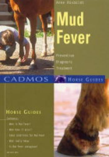 Mud Fever: Prevention, Diagnosis, Treatment (Cadmos Horse Guides)