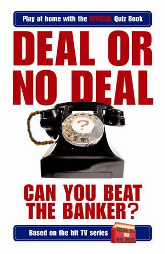 Deal or No Deal: Can You Beat the Banker? (Play at home with the official quiz book)