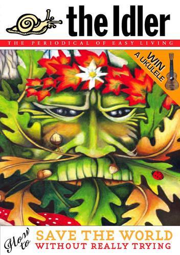 The Idler (Issue 38) How to Save the World Without Really Trying: Green Man -How to Save the World Without Really Trying Issue 38