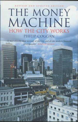 The Money Machine: How the City Works (Penguin Business Library)