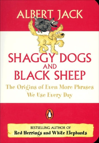 Shaggy Dogs and Black Sheep: The Origins of Even More Phrases We Use Every Day (Penguin Pockets)