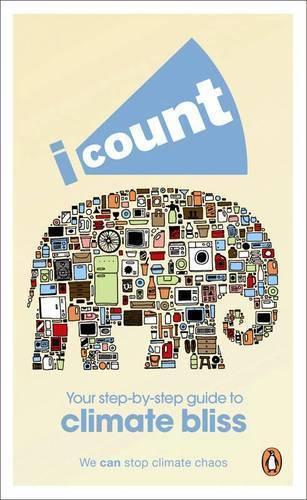 i count: Together We Can Stop Climate Chaos : Your Step-by-step Guide to Climate Bliss