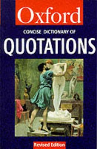 The Concise Oxford Dictionary of Quotations (Oxford Paperback Reference)