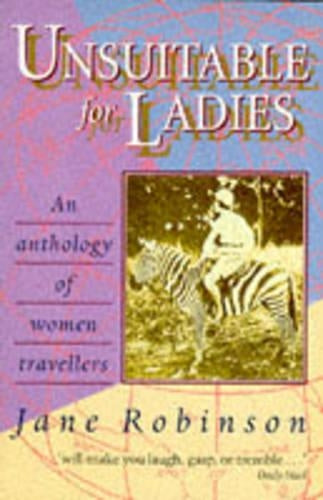 Unsuitable for Ladies An Anthology of Women Travellers