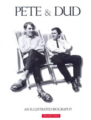 Pete and Dud: An Illustrated Biography