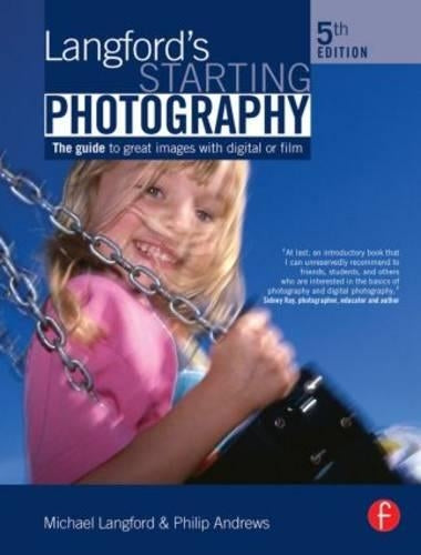 Langfords Starting Photography: The guide to great images with digital or film