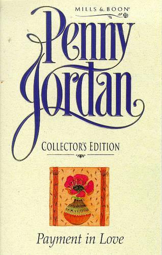 Payment In Love (Penny Jordan Collectors Editions)