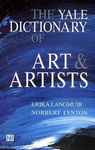 The Yale Dictionary of Art and Artists (Yale Nota Bene)