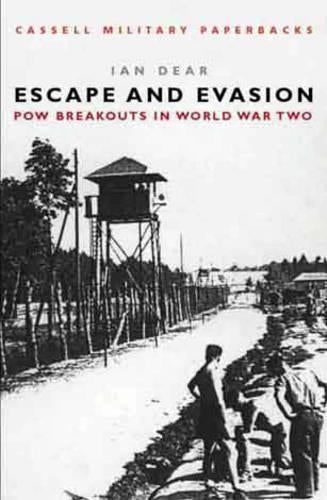 Escape And Evasion: POW Breakouts in World War II (Cassell Military Paperbacks)