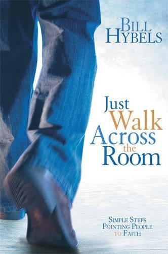 Just Walk Across the Room: Simple Steps Pointing People to Faith