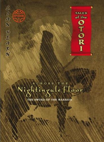 Across the Nightingale Floor: Episode 1: The Sword of the Warrior: The Sword of the Warrior Episode 1 (Tales of the Otori)