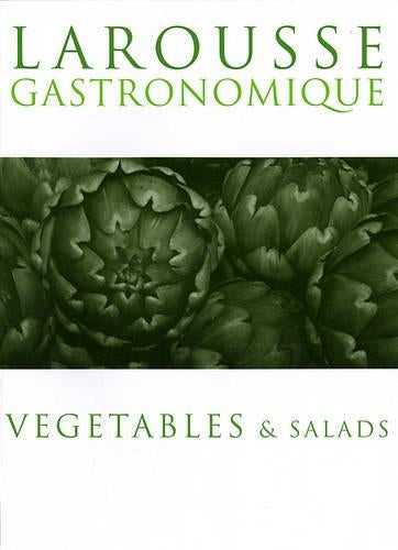 Larousse Vegetables & Salads: Vegetables and Salads