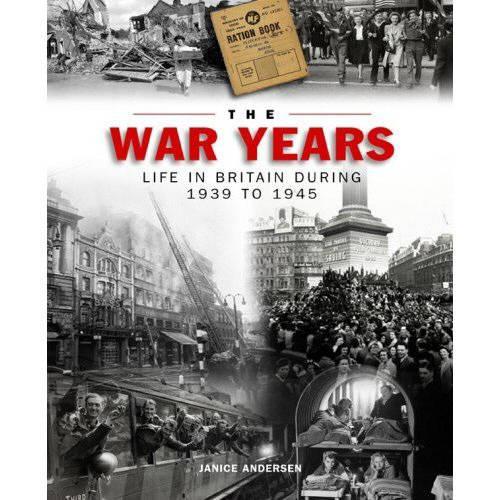 The War Years: Life in Britain During 1939-1945