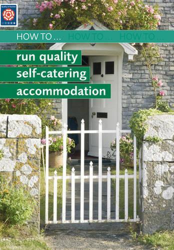 How to Run Quality Self-catering Accomodation (Enjoy England Guides to Quality Accommodation)