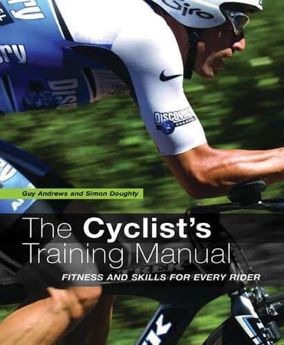 The Cyclists Training Manual: Fitness and Skills for Every Rider
