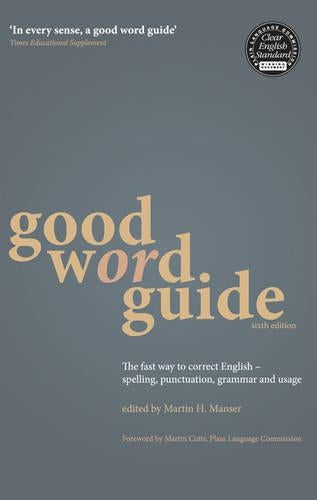 Good Word Guide: The Fast Way to Correct English - Spelling, Punctuation, Grammar and Usage