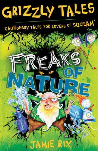 Grizzly Tales 4: Freaks of Nature: Cautionary Tales for Lovers of Squeam!