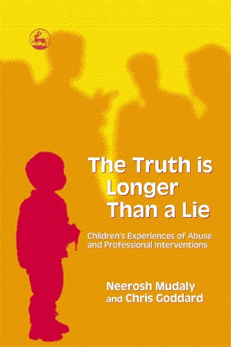 The Truth is Longer Than a Lie: Childrens Experiences of Abuse and Professional Interventions