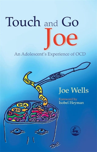 Touch and Go Joe: An Adolescents Experience of OCD