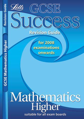 GCSE Success Maths Higher Revision Guide (2010/2011 Exams Only) (GCSE Success Guides)